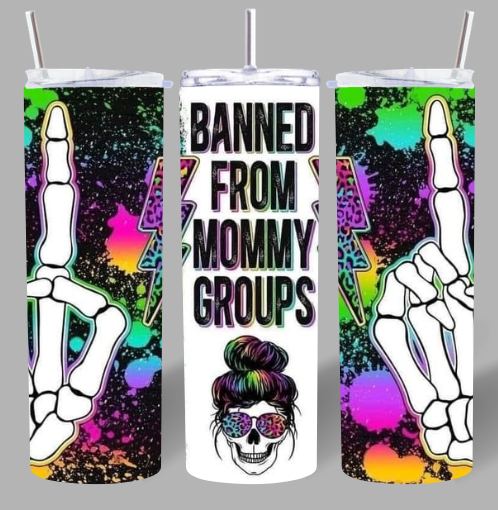 “Banned from Mommy Groups” 20oz Tumbler – Bold, Funny & Unfiltered 💀✨