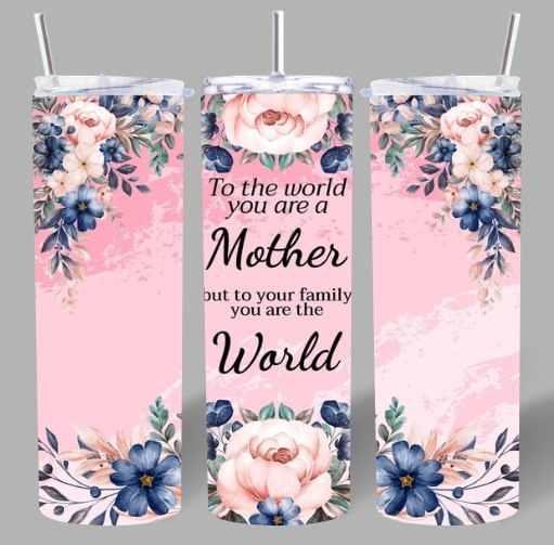 “To the World You Are a Mother” 20oz Tumbler – Sweet & Meaningful 💖✨