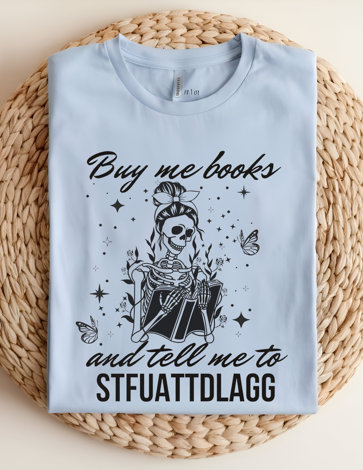 “Buy Me Books & Tell Me to STFUATTDLAGG” Tee 📚💀✨