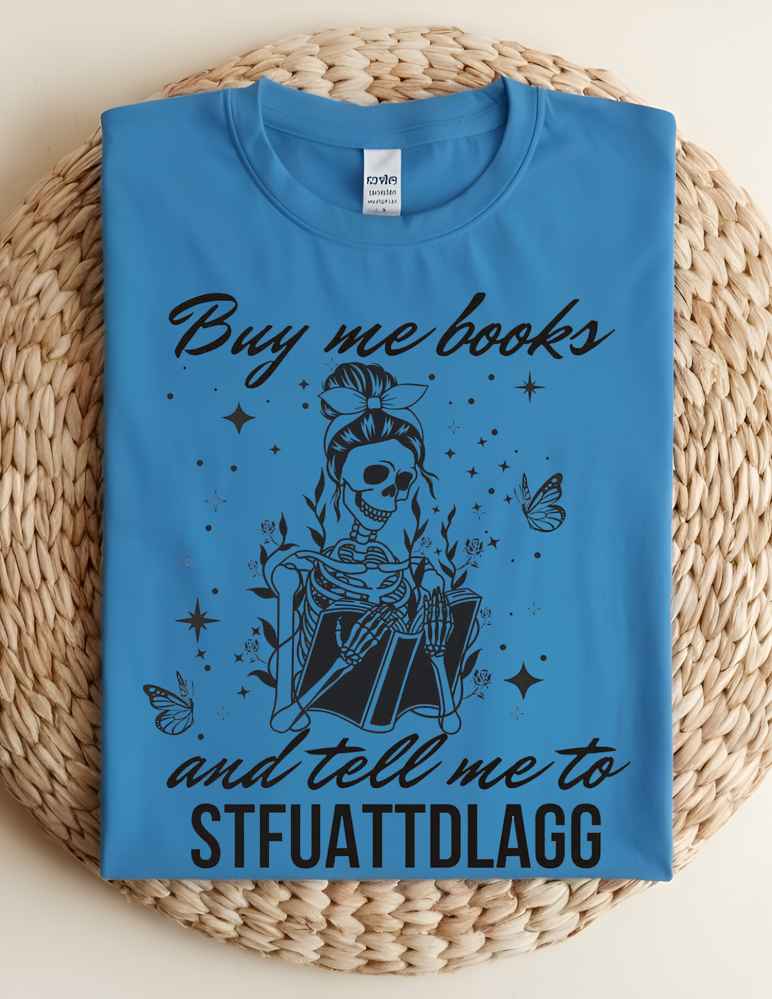 “Buy Me Books & Tell Me to STFUATTDLAGG” Tee 📚💀✨