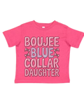 Boujee Blue Collar Daughter Toddler Tee