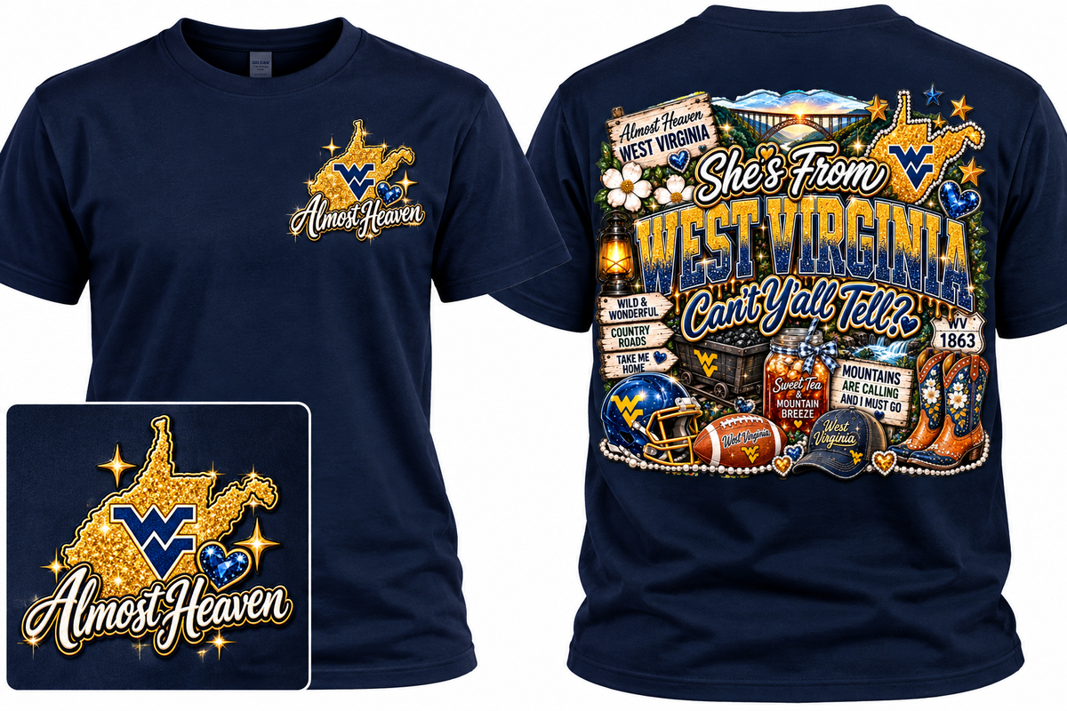 Almost Heaven West Virginia – Can’t Y’all Tell? Tee