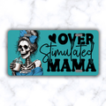 Over Stimulated Teal Mama License Plate