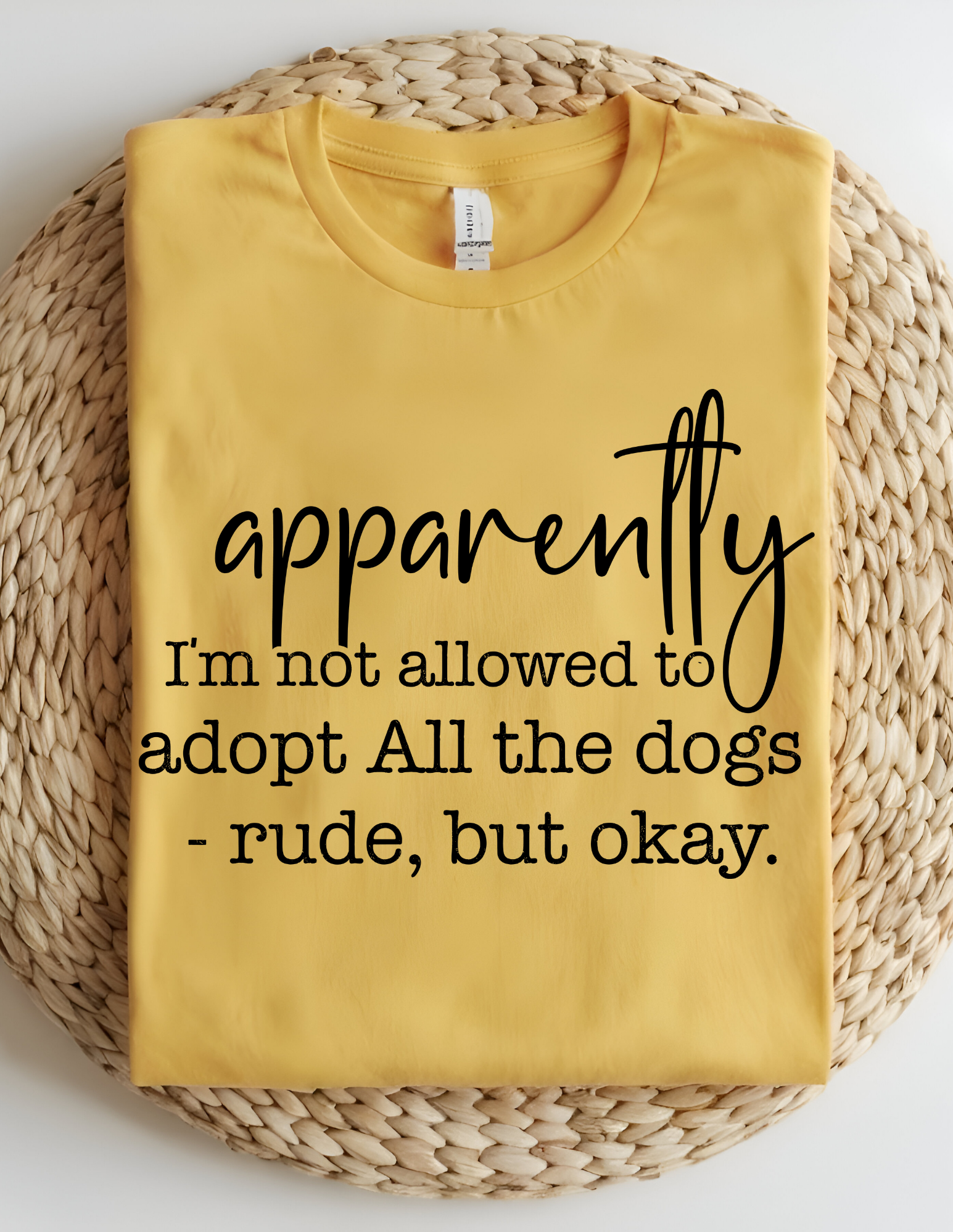 “Apparently I’m Not Allowed to Adopt All the Dogs” Tee 🐾