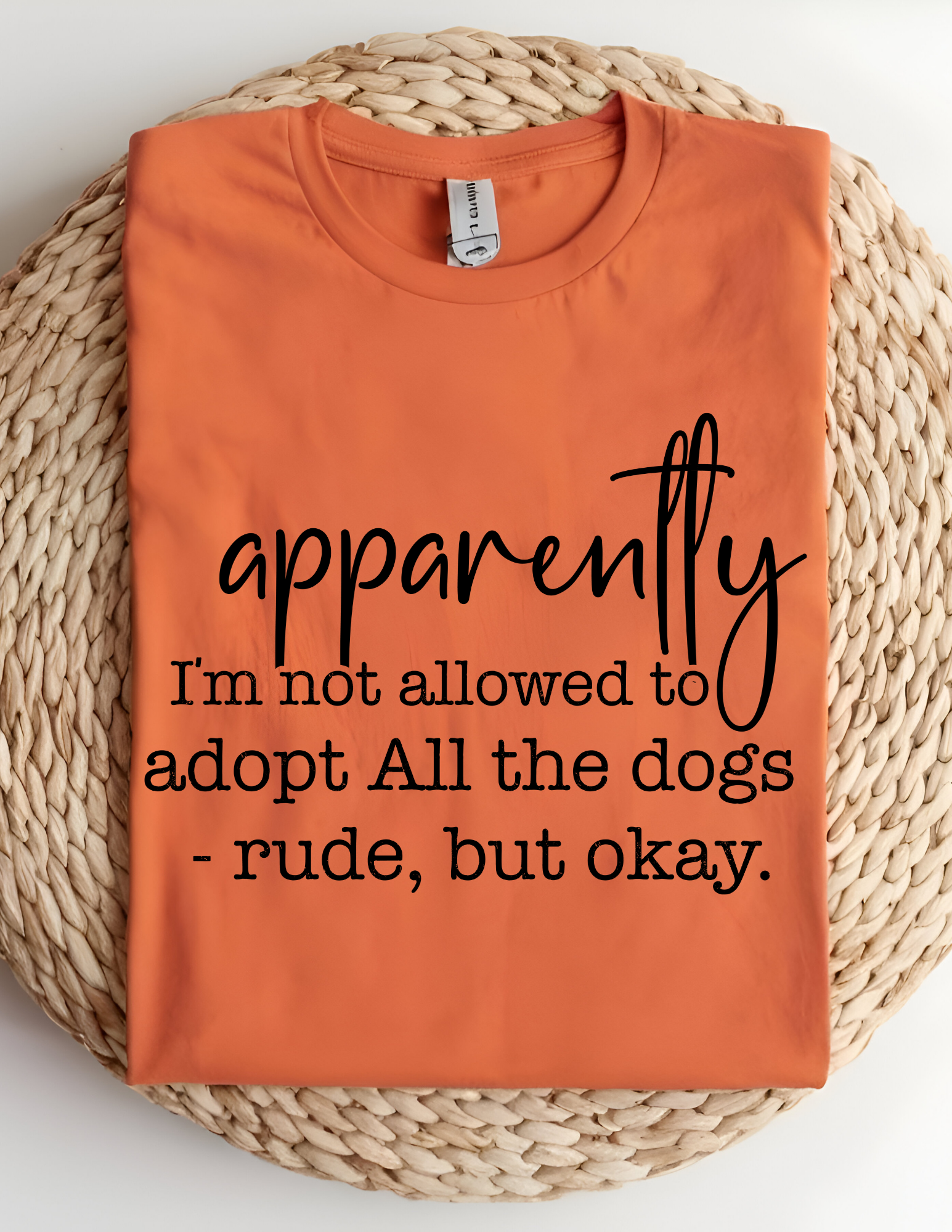 “Apparently I’m Not Allowed to Adopt All the Dogs” Tee 🐾