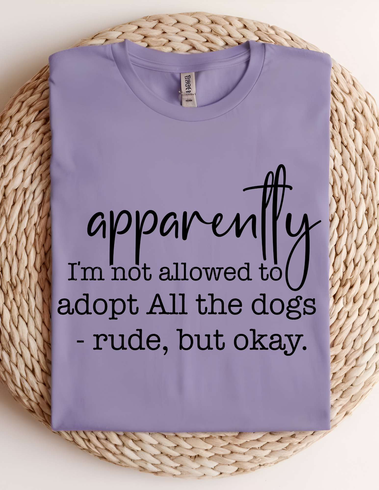 “Apparently I’m Not Allowed to Adopt All the Dogs” Tee 🐾