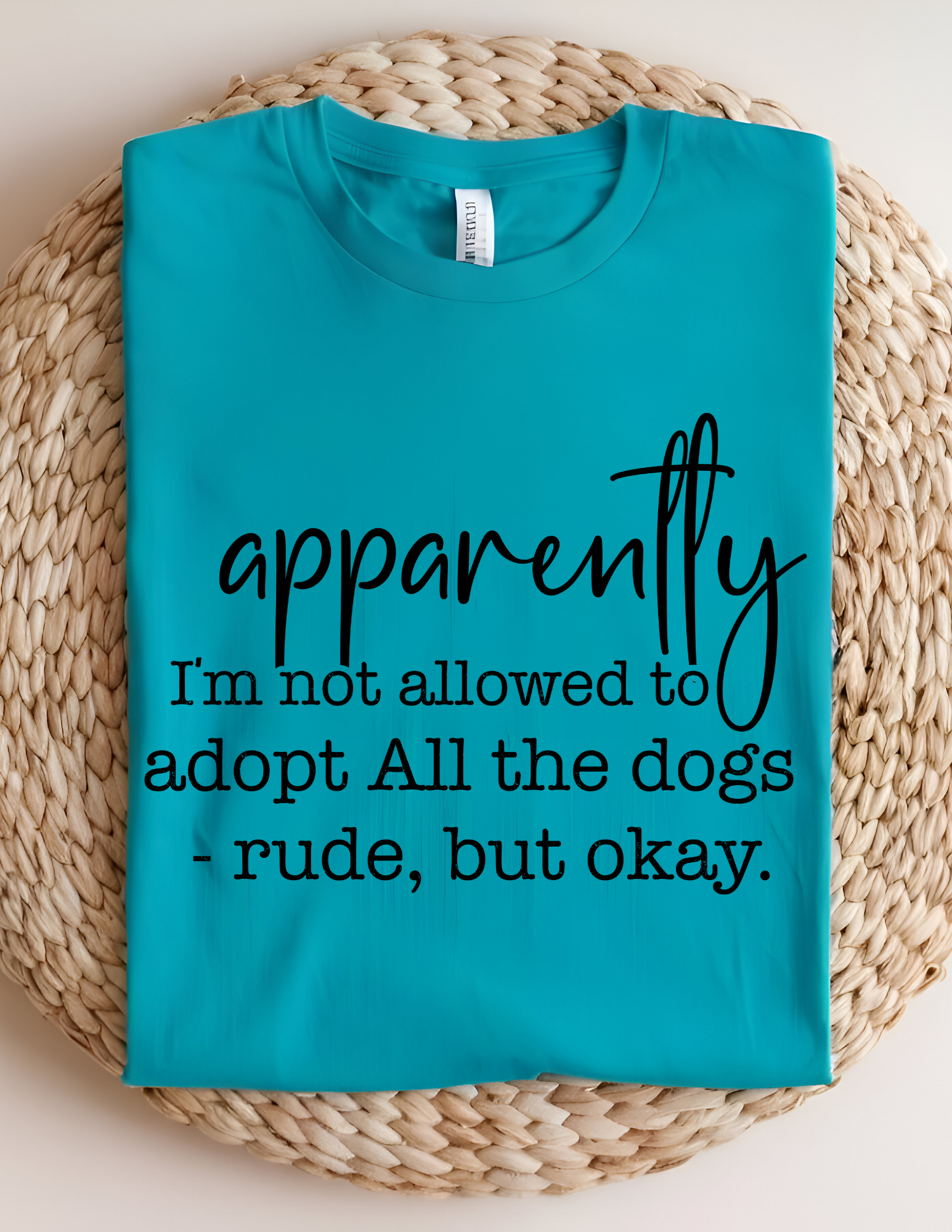 “Apparently I’m Not Allowed to Adopt All the Dogs” Tee 🐾
