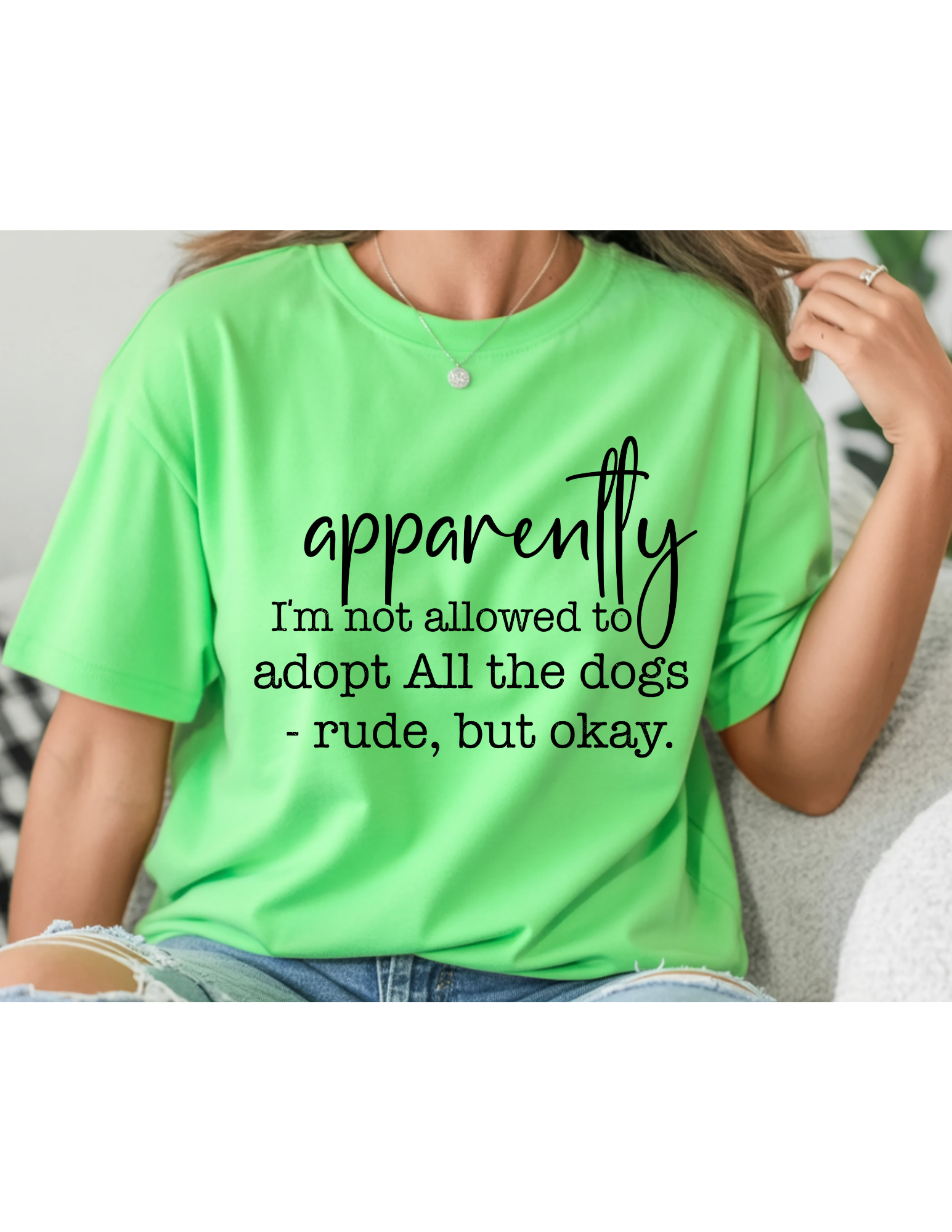 “Apparently I’m Not Allowed to Adopt All the Dogs” Tee 🐾