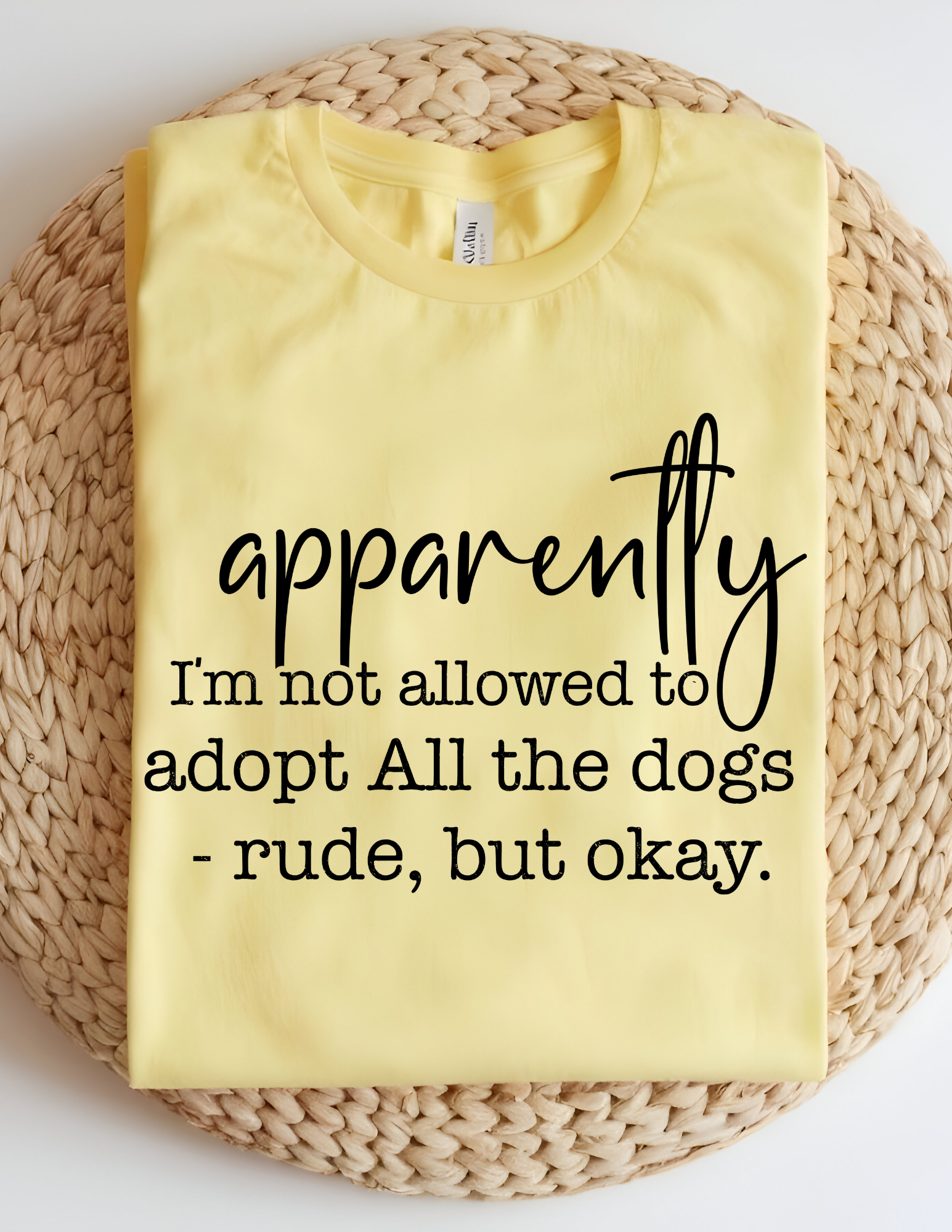 “Apparently I’m Not Allowed to Adopt All the Dogs” Tee 🐾
