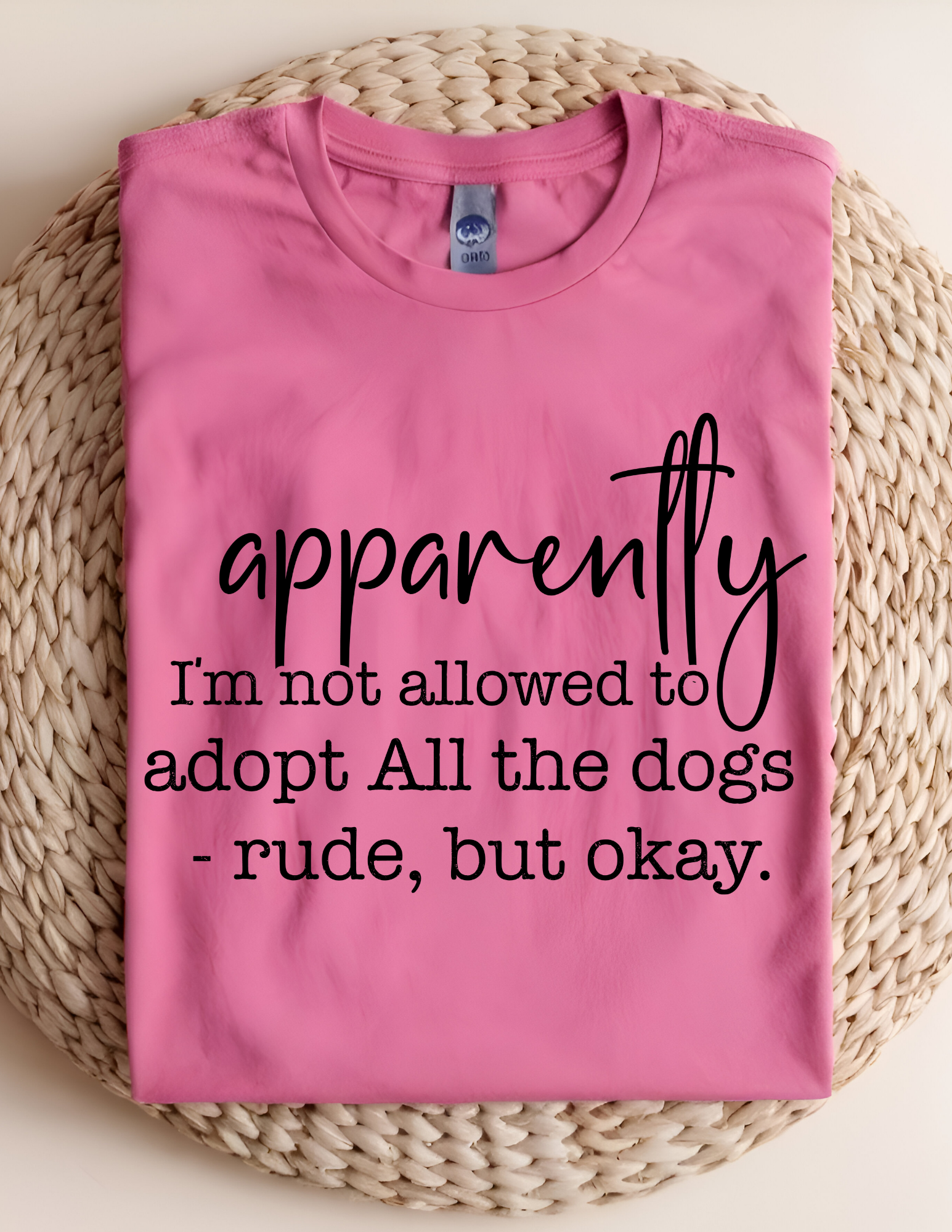 “Apparently I’m Not Allowed to Adopt All the Dogs” Tee 🐾