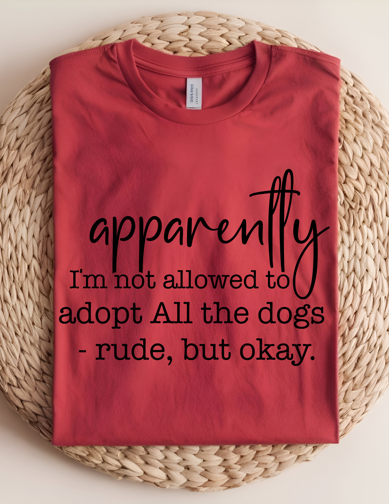 “Apparently I’m Not Allowed to Adopt All the Dogs” Tee 🐾