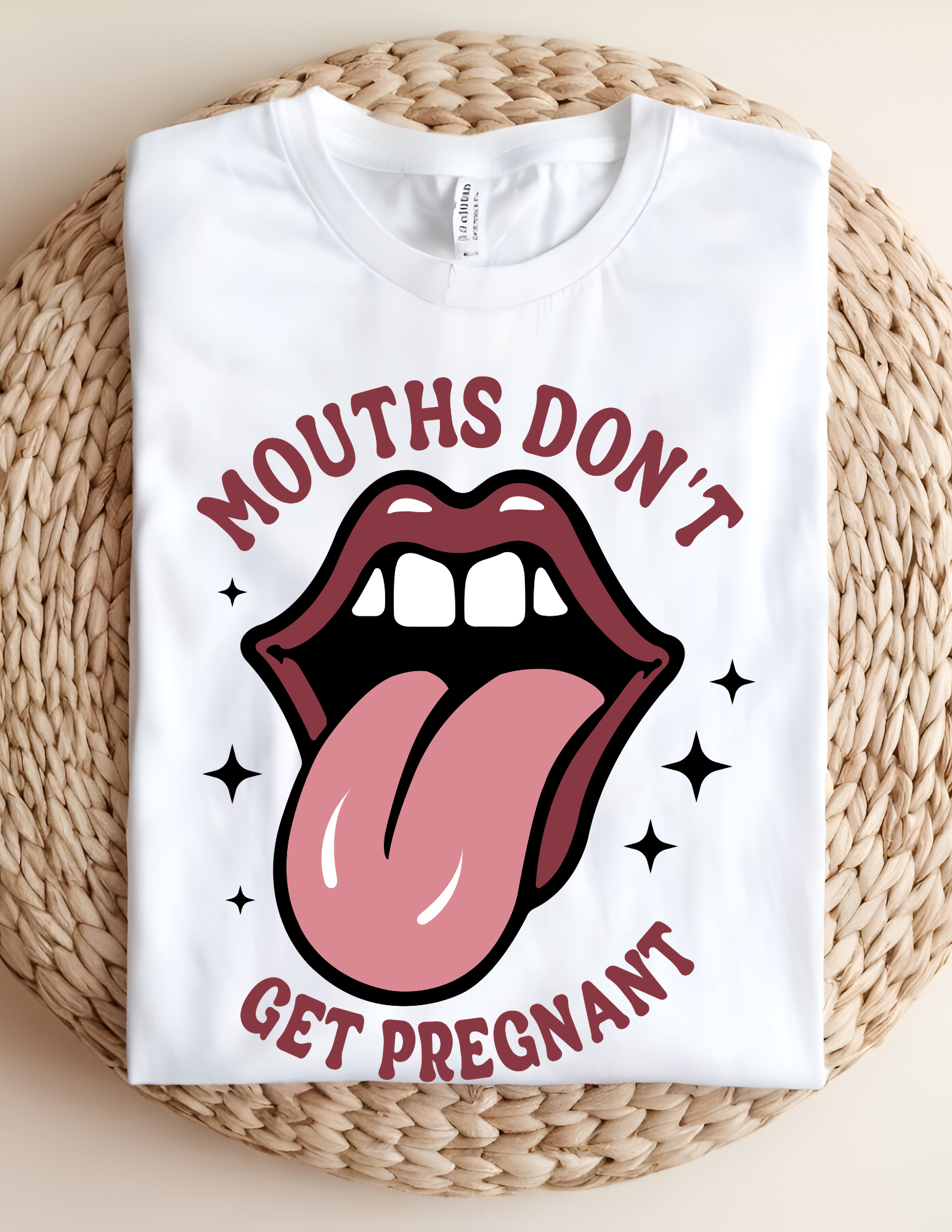 “Mouths Don’t Get Pregnant” Bold Graphic Tee