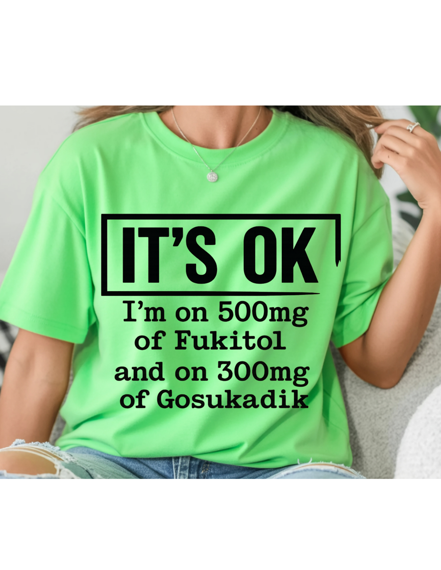 “It’s OK” Funny Sarcastic Quote Tee