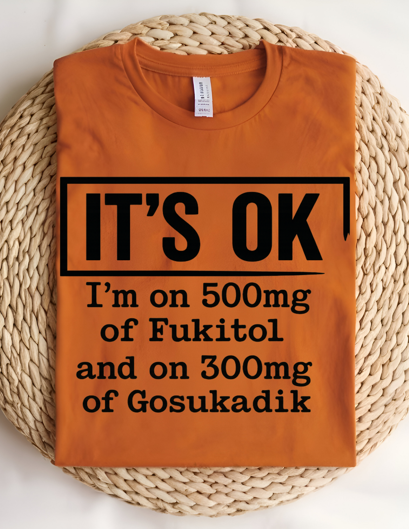 “It’s OK” Funny Sarcastic Quote Tee