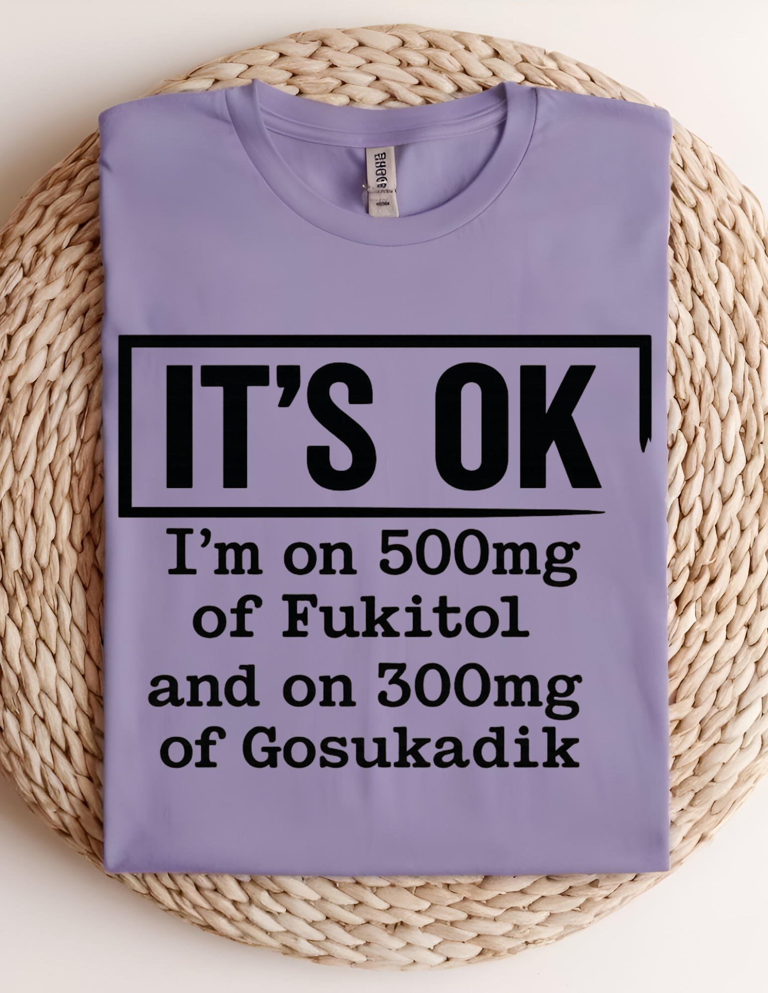 “It’s OK” Funny Sarcastic Quote Tee