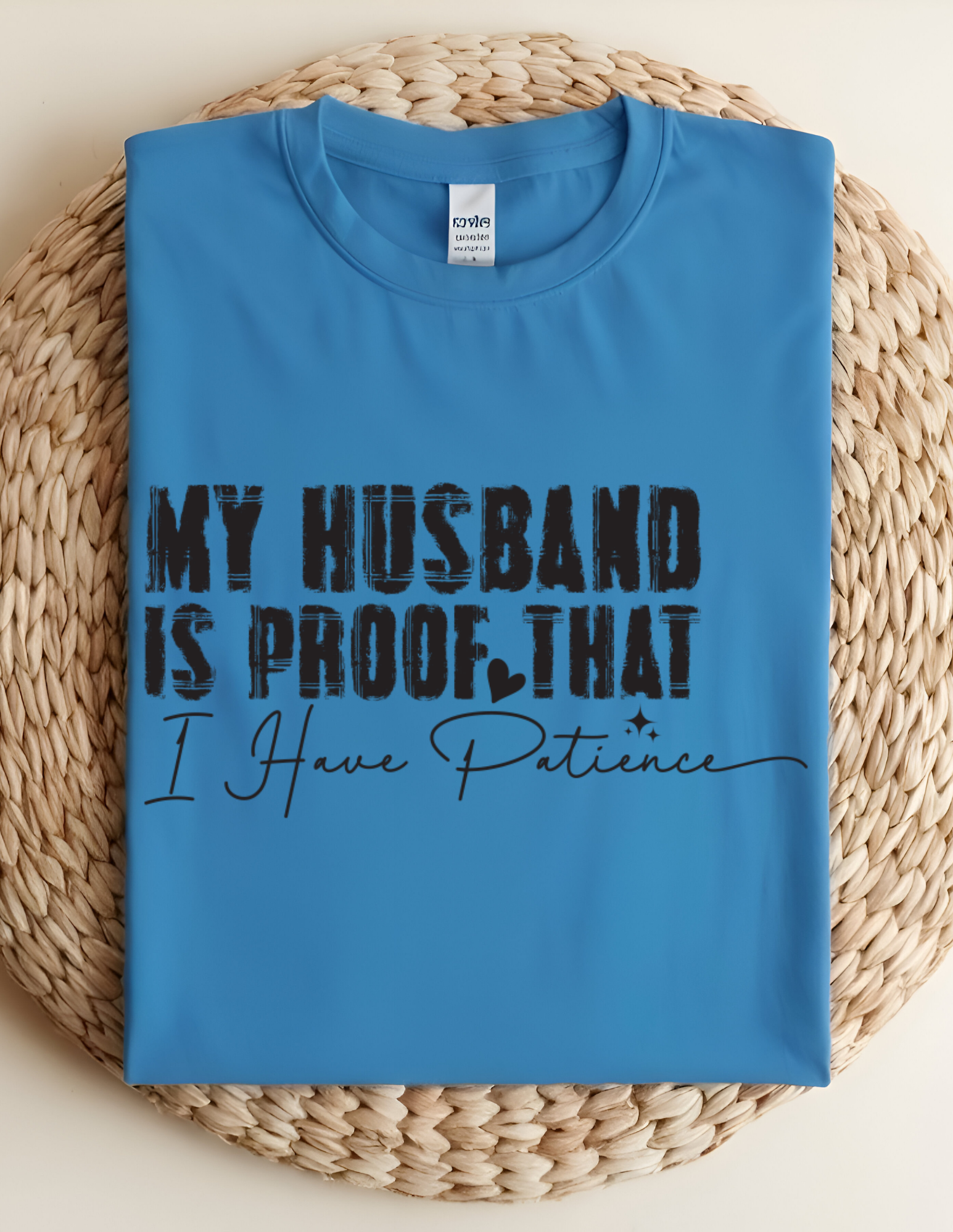 “My Husband Is Proof That I Have Patience” Tee 💜😅