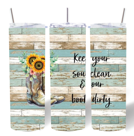 Keep Your Soul Clean & Your Boots Dirty Tumbler