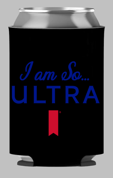 “I Am So… ULTRA” Funny Koozie