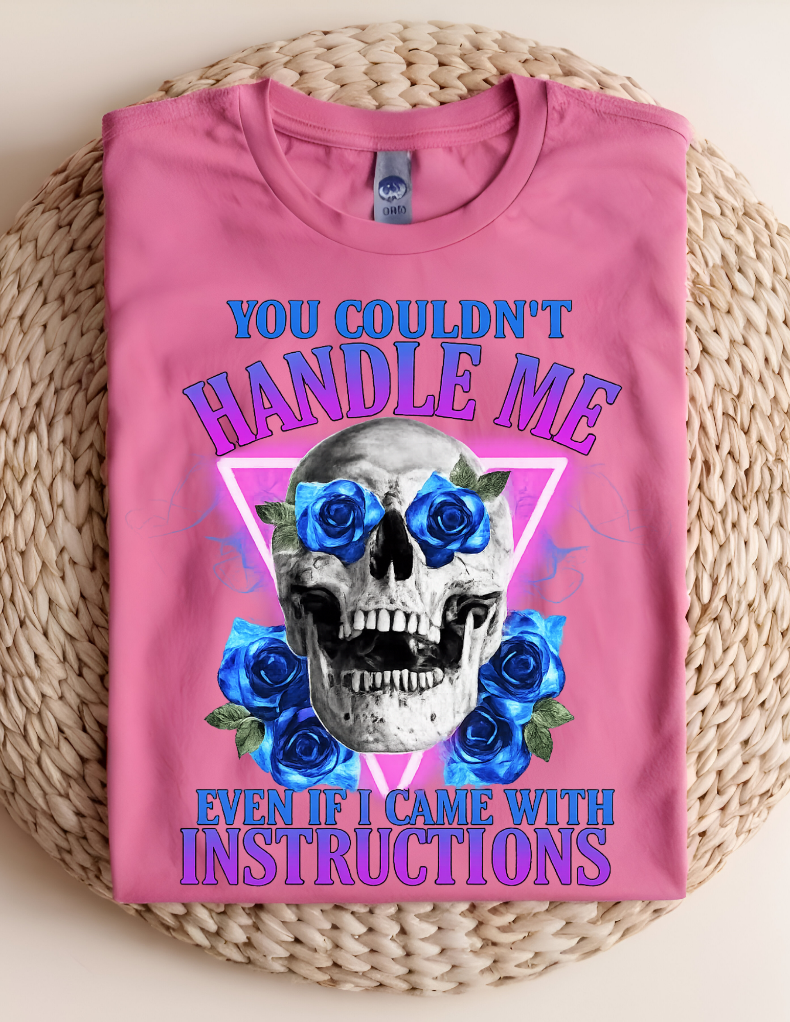 “You Couldn’t Handle Me (Even If I Came With Instructions)” tee!