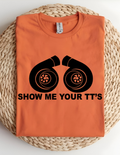 “Show Me Your TT’s” tee!