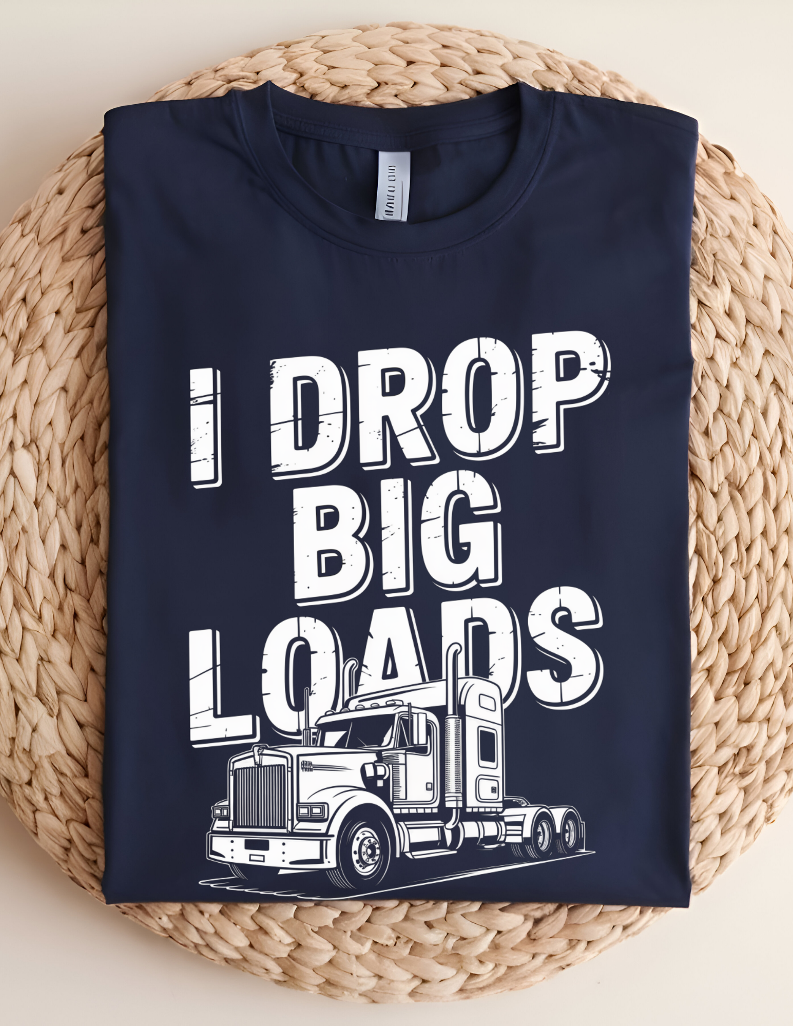 “I Drop Big Loads” Trucking Graphic Tee 🚛