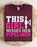 This Girl Misses Her Pipeliner Tee