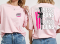 Messy Buns & Loaded Guns Front & Back Tee