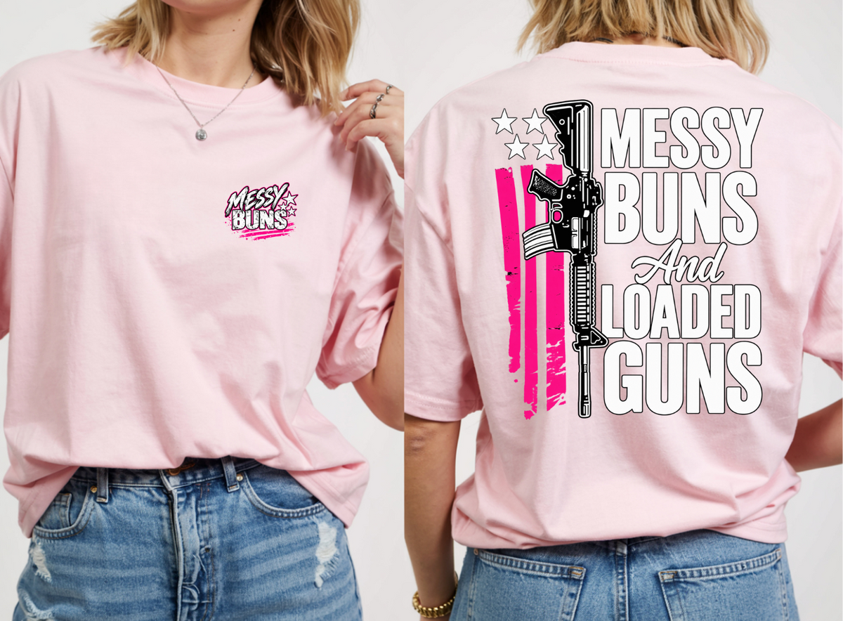 Messy Buns & Loaded Guns Front & Back Tee