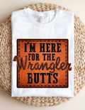 “I’m Here for the Wrangler Butts” Tee 🤠🔥
