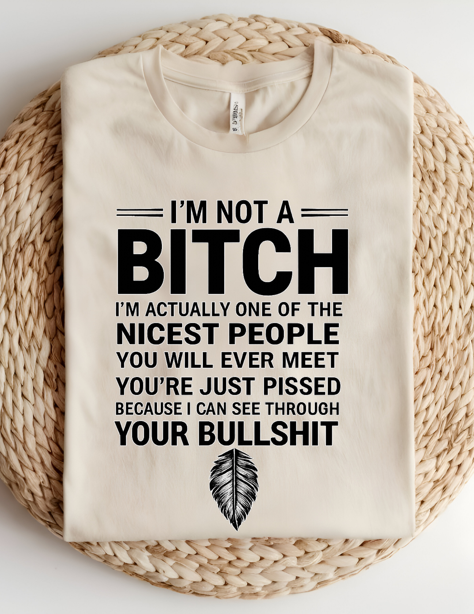 I'm Not a B*tch, I'm Just Honest Tee