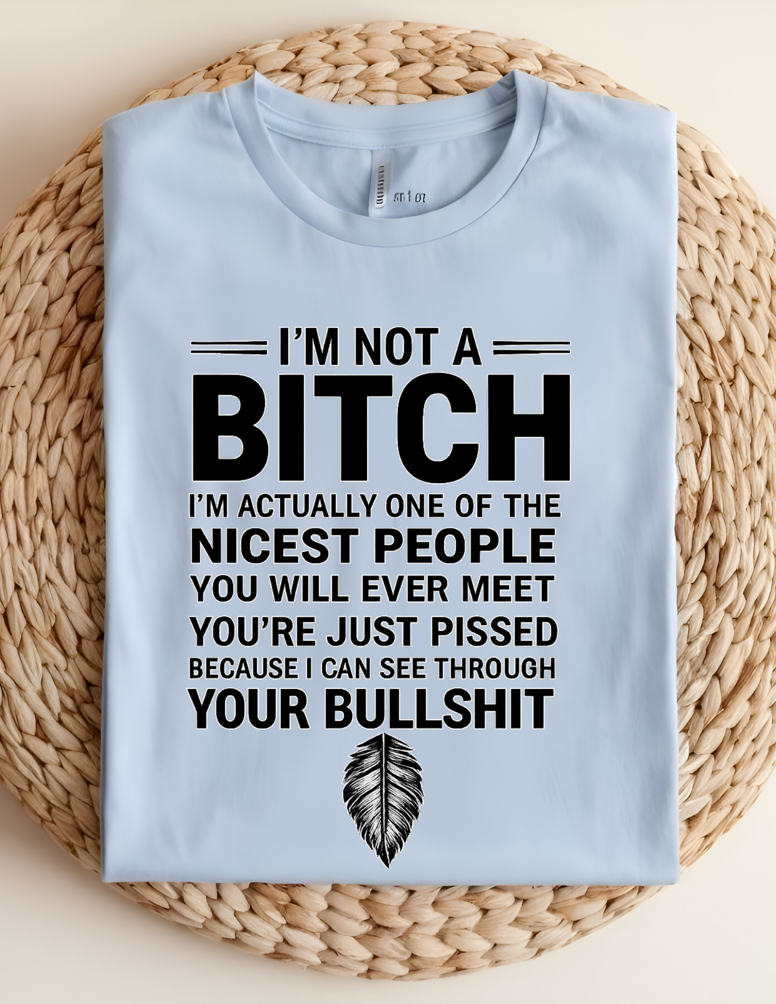 I'm Not a B*tch, I'm Just Honest Tee