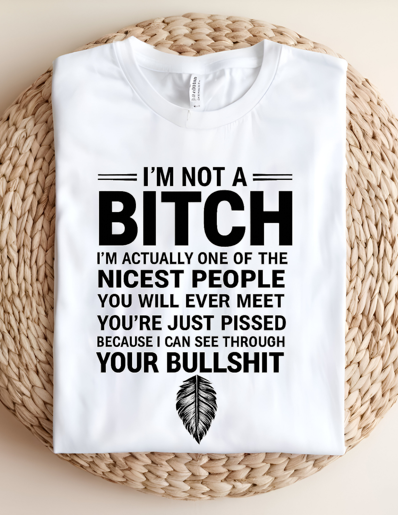 I'm Not a B*tch, I'm Just Honest Tee