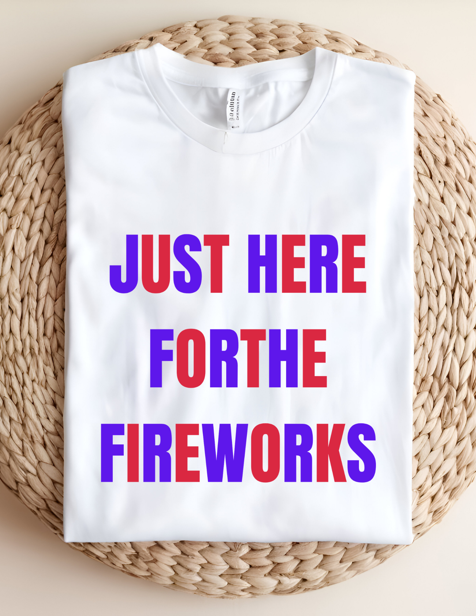 Just Here for the Fireworks Tee