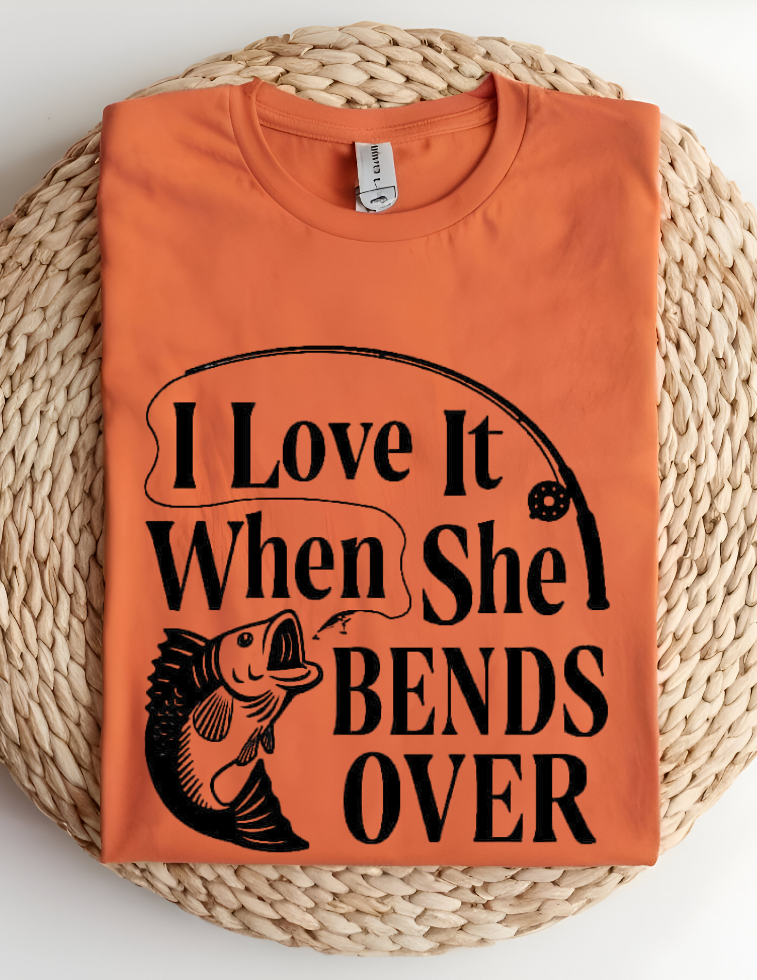 “I Love It When She Bends Over” Fishing Tee