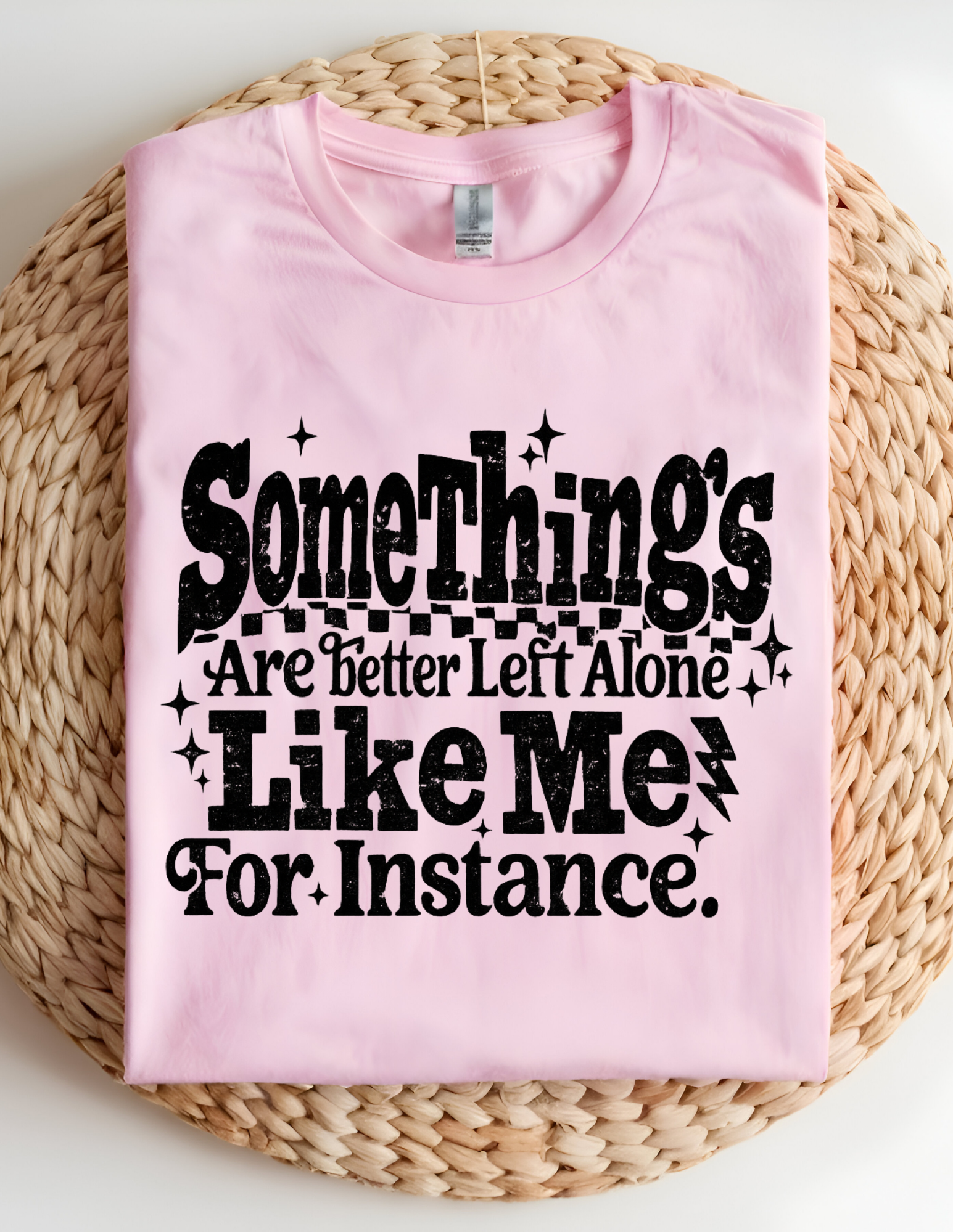 Some Things Are Better Left Alone Tee