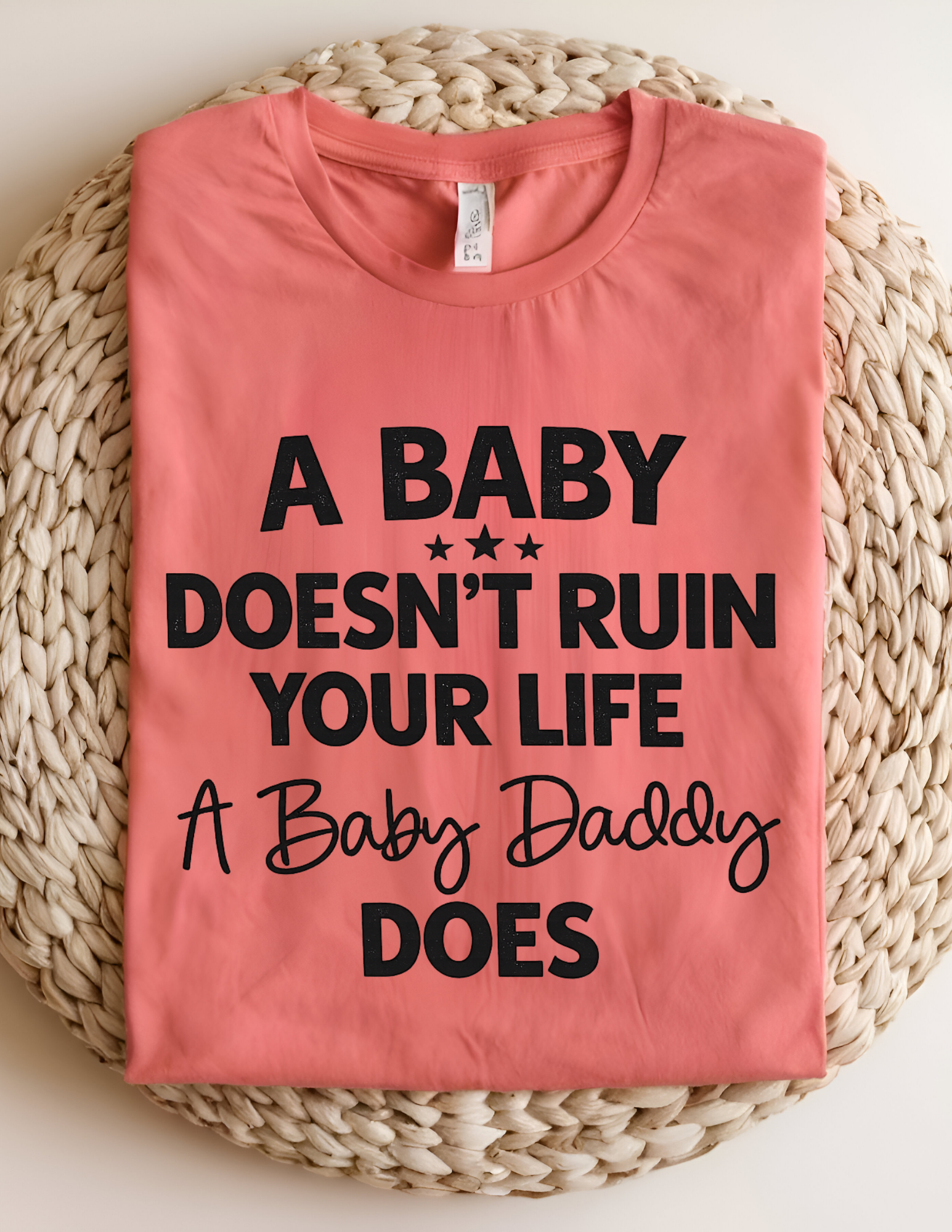 “A Baby Doesn’t Ruin Your Life” Funny Statement Graphic Tee