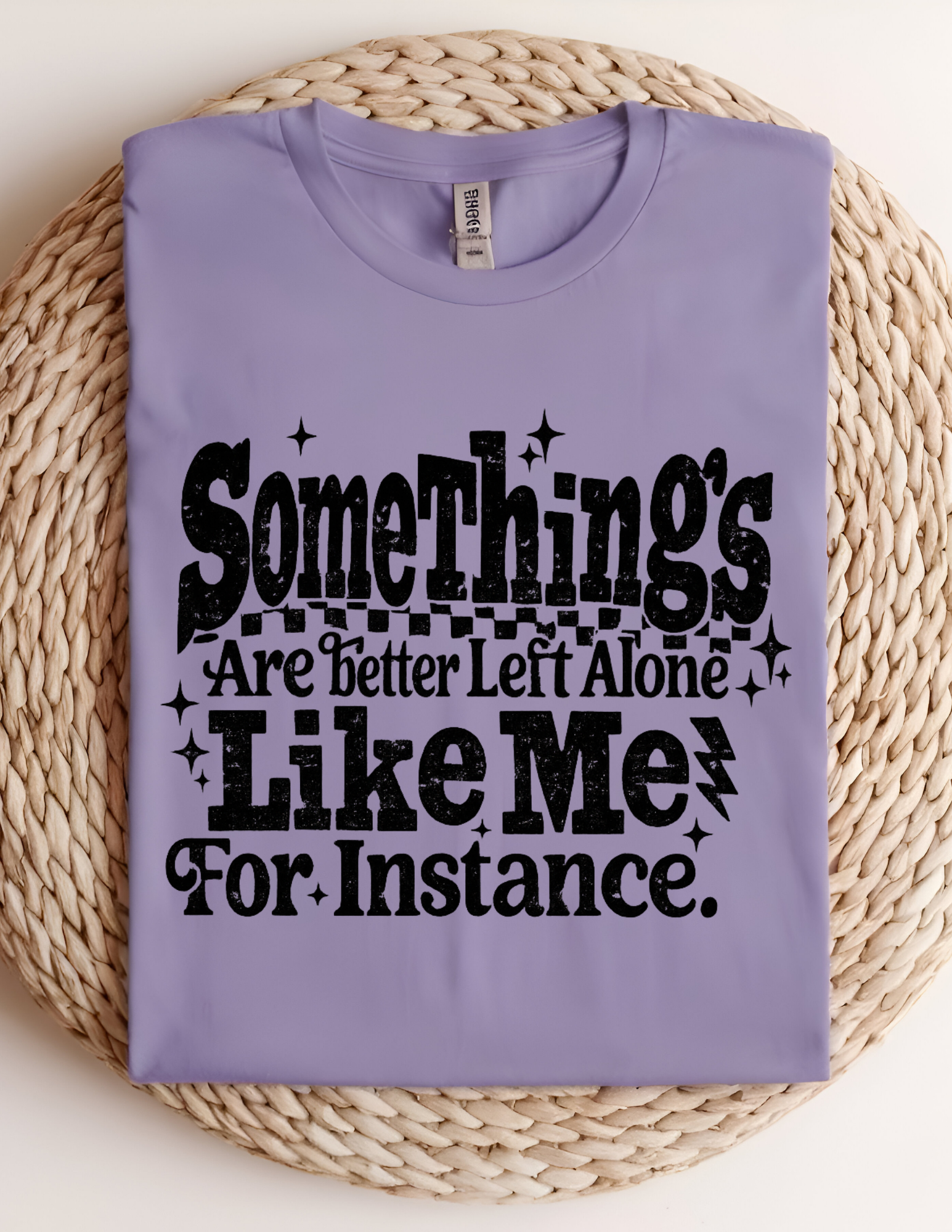 Some Things Are Better Left Alone Tee