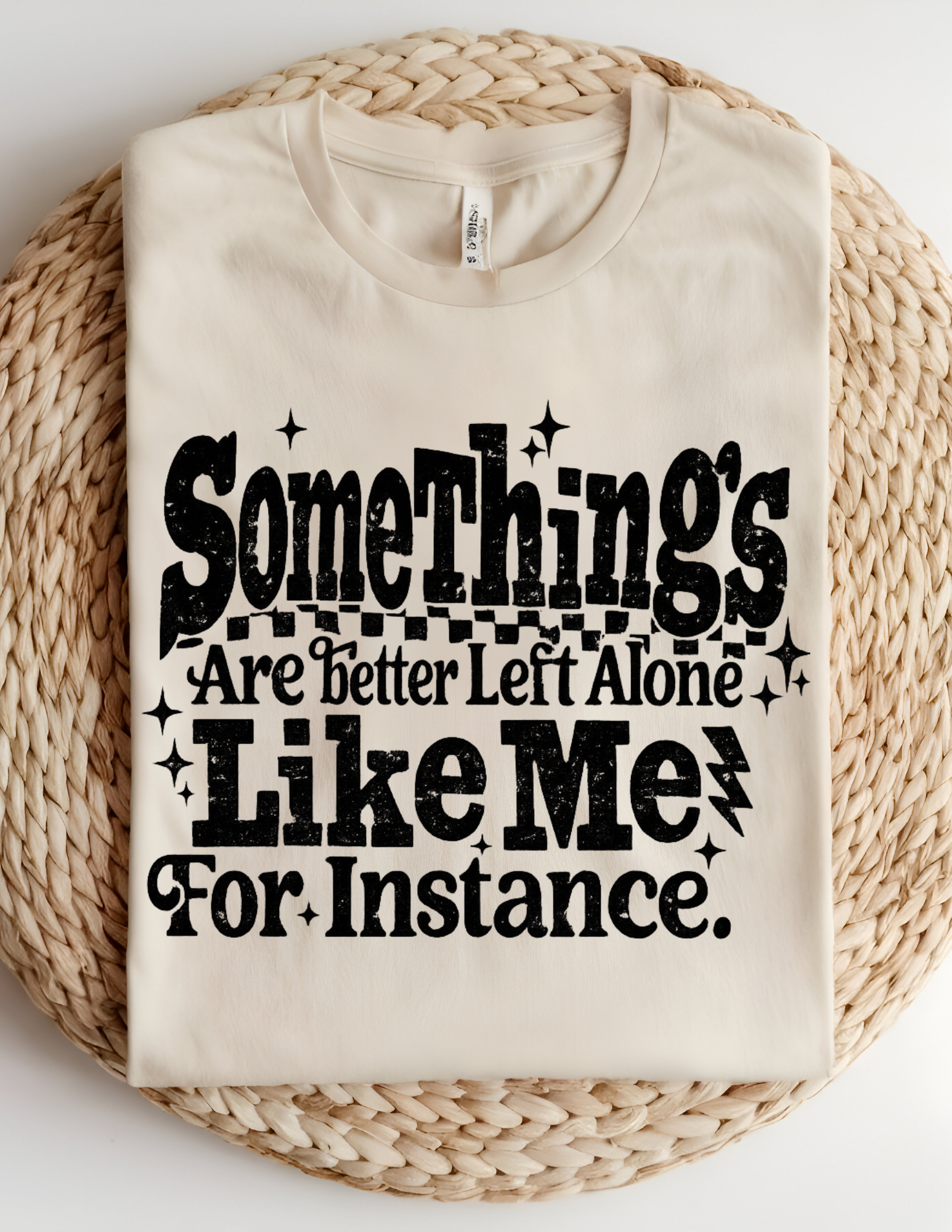 Some Things Are Better Left Alone Tee