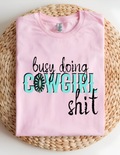 Busy Doing Cowgirl Shit Tee