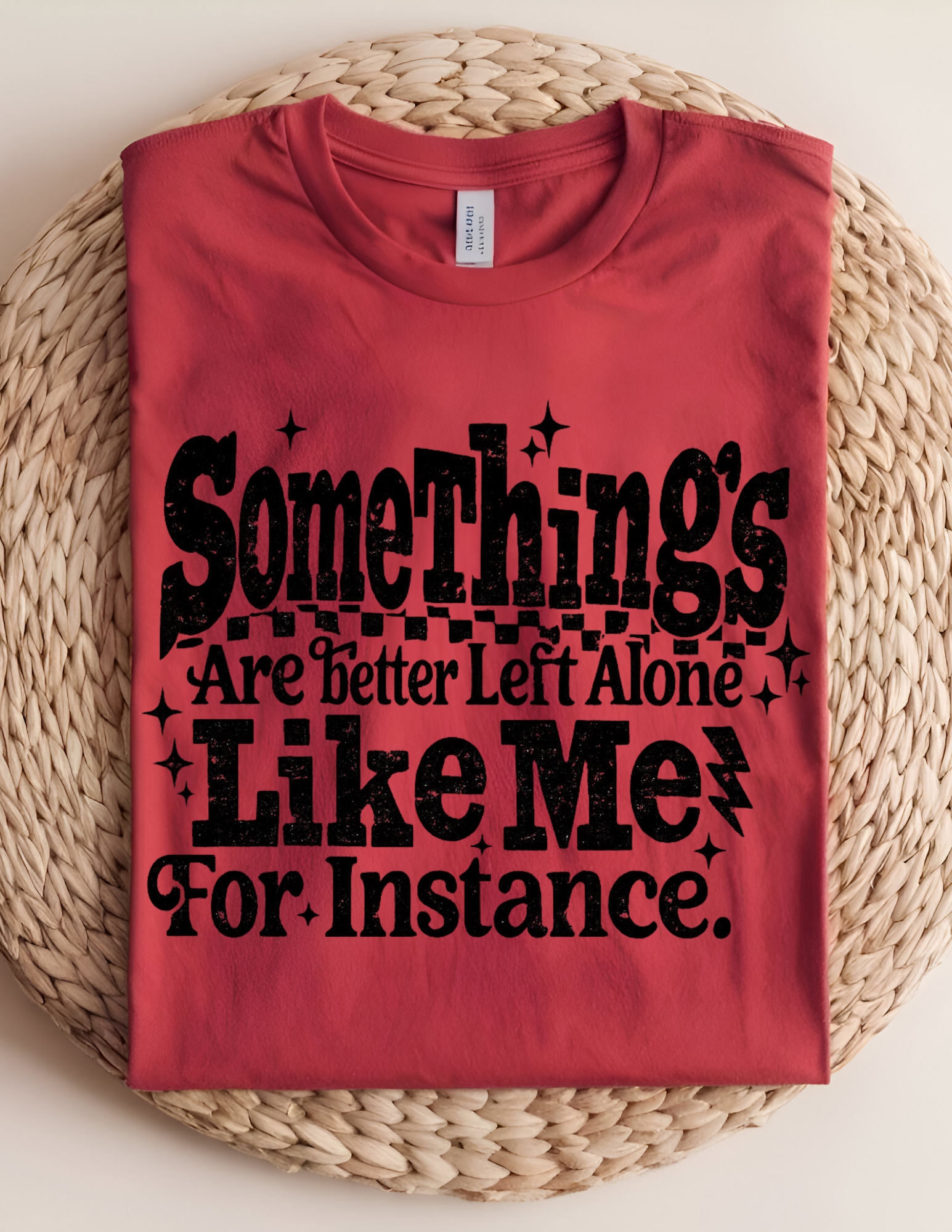 Some Things Are Better Left Alone Tee