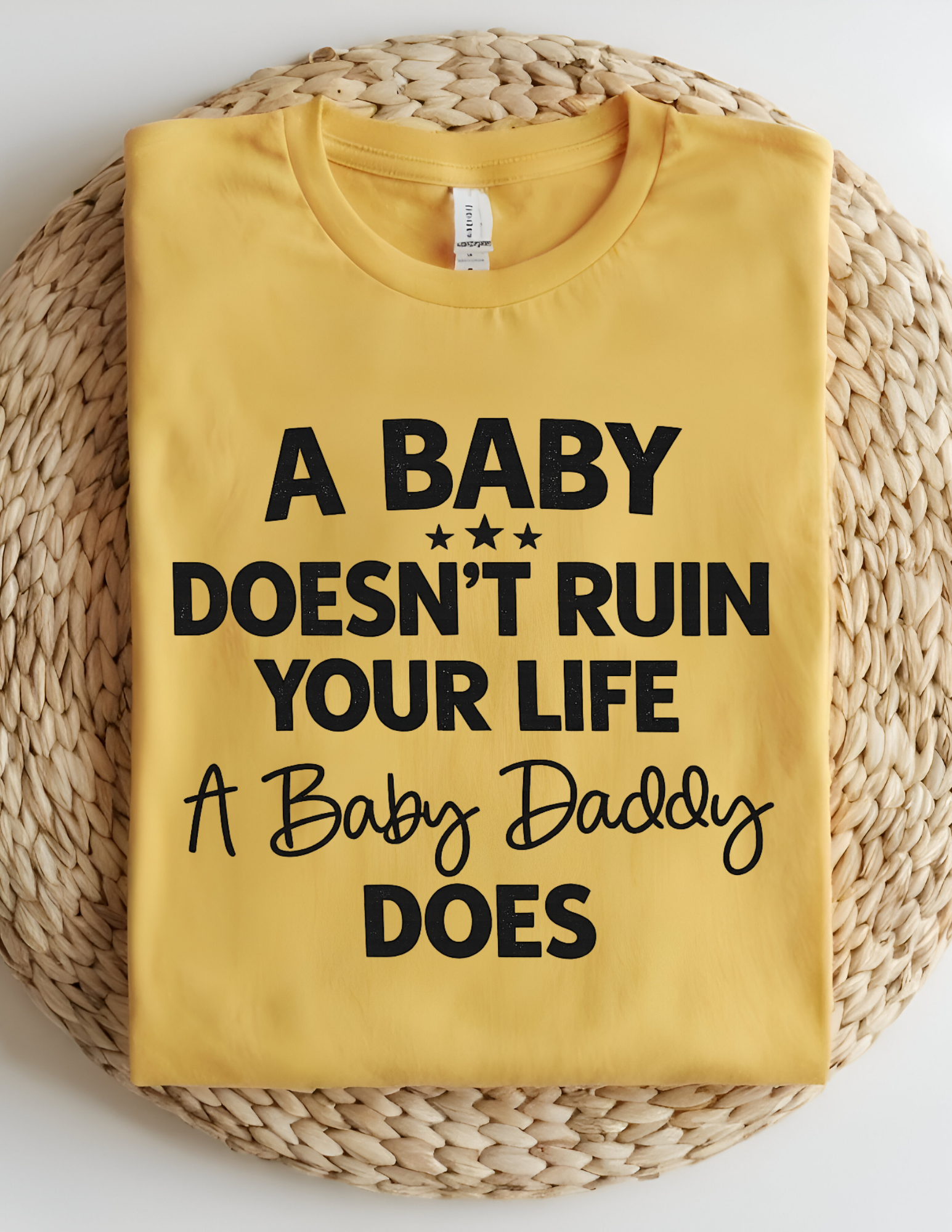 “A Baby Doesn’t Ruin Your Life” Funny Statement Graphic Tee