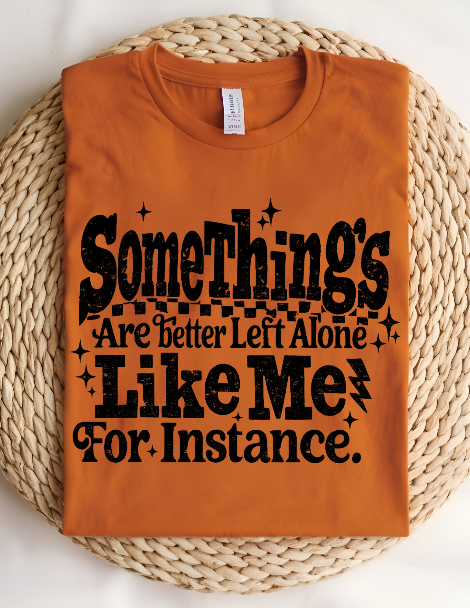 Some Things Are Better Left Alone Tee