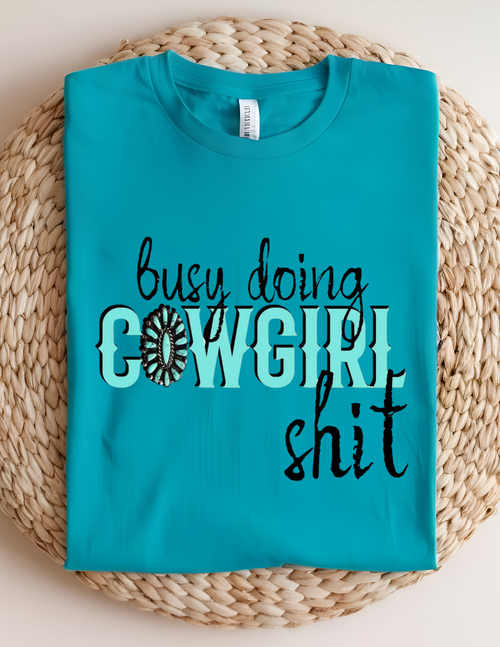 Busy Doing Cowgirl Shit Tee