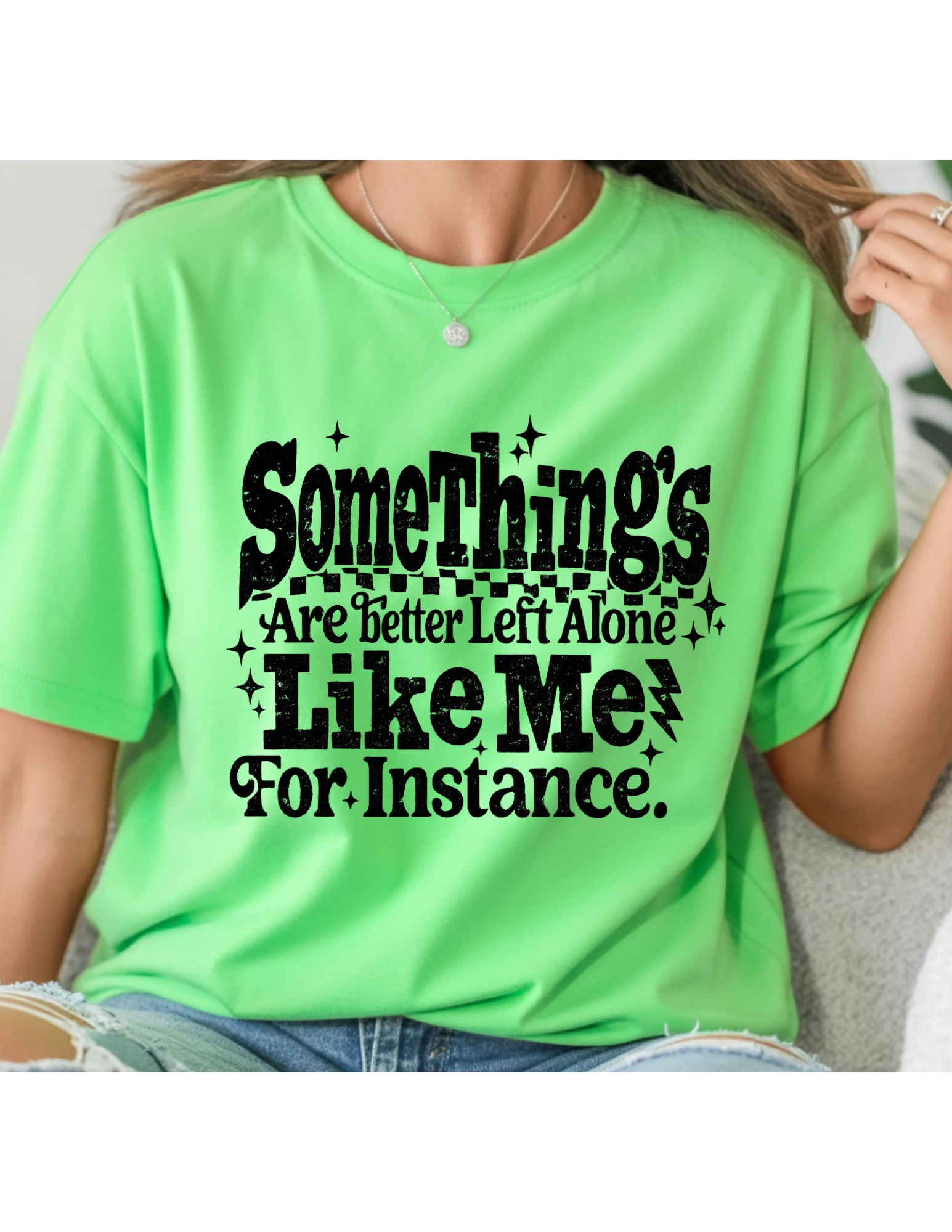 Some Things Are Better Left Alone Tee