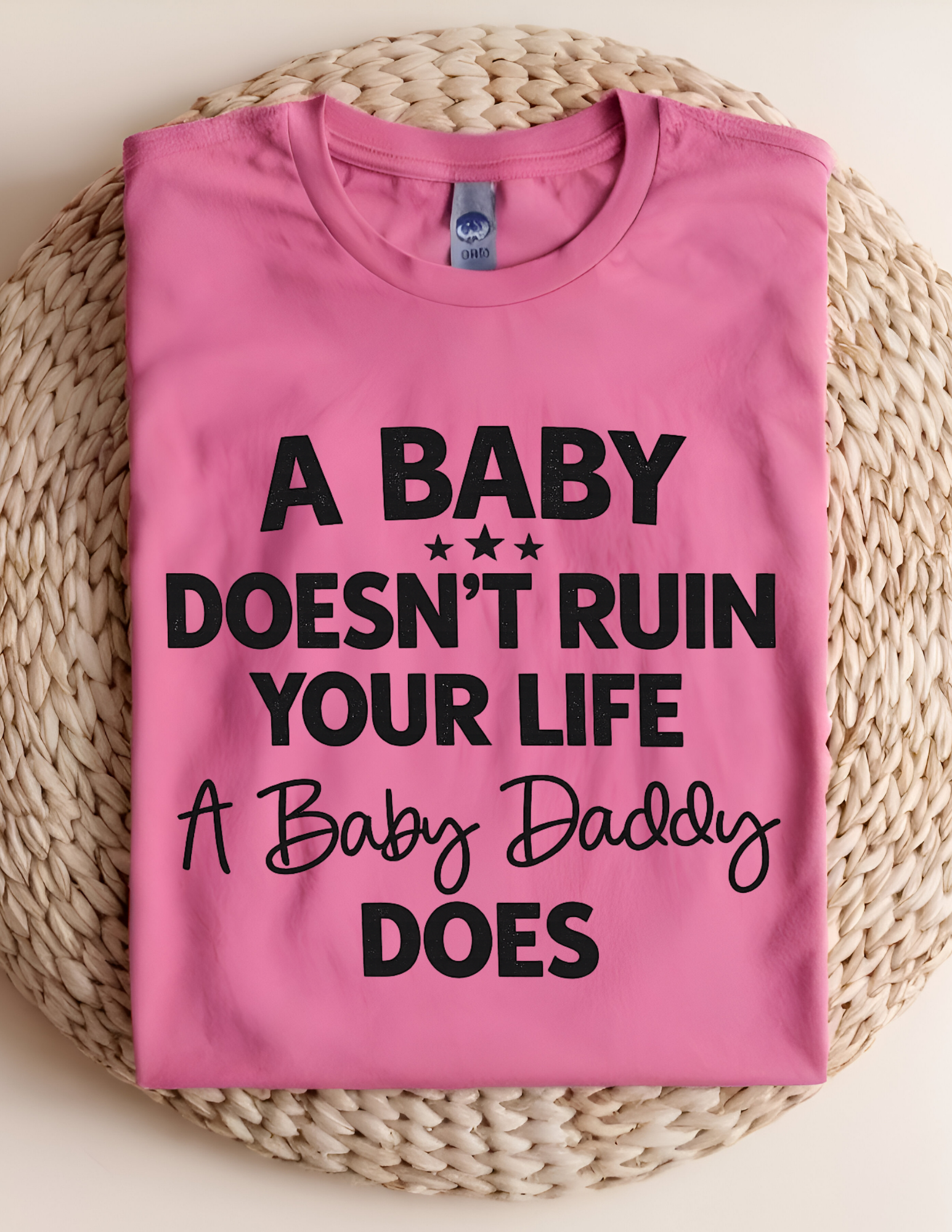 “A Baby Doesn’t Ruin Your Life” Funny Statement Graphic Tee