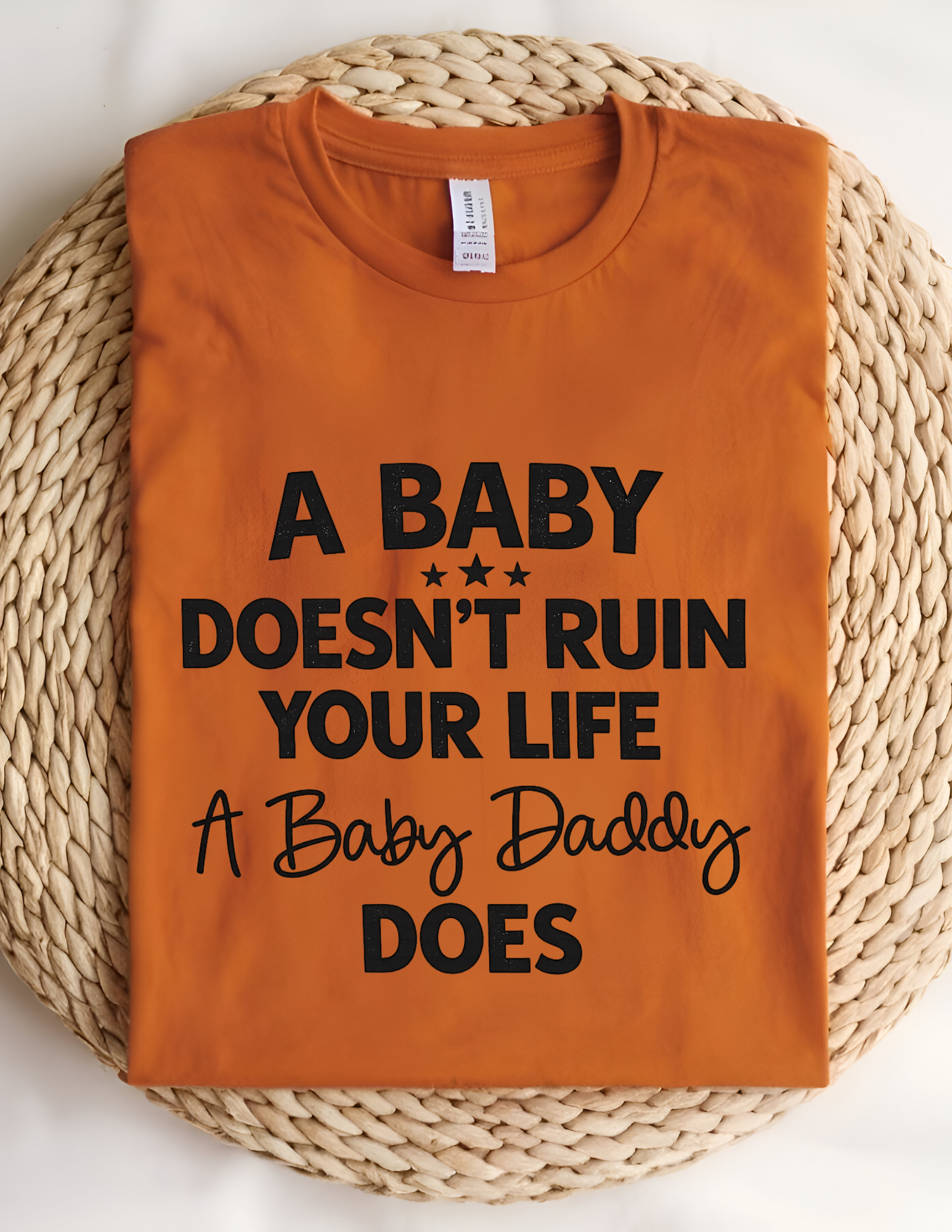 “A Baby Doesn’t Ruin Your Life” Funny Statement Graphic Tee