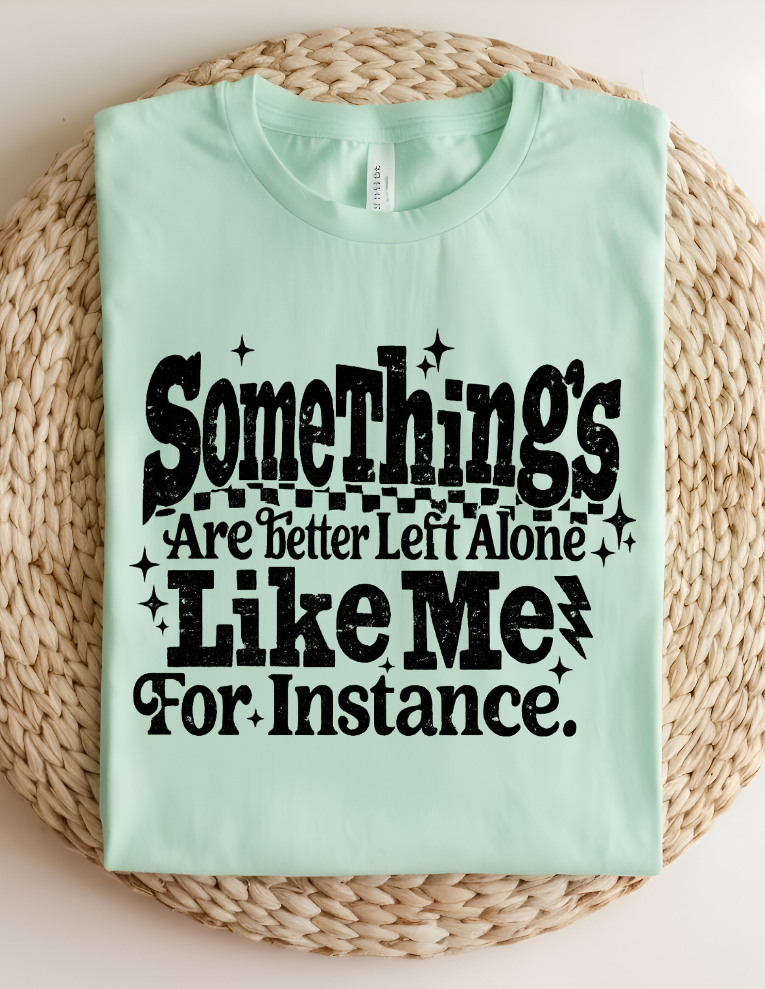Some Things Are Better Left Alone Tee