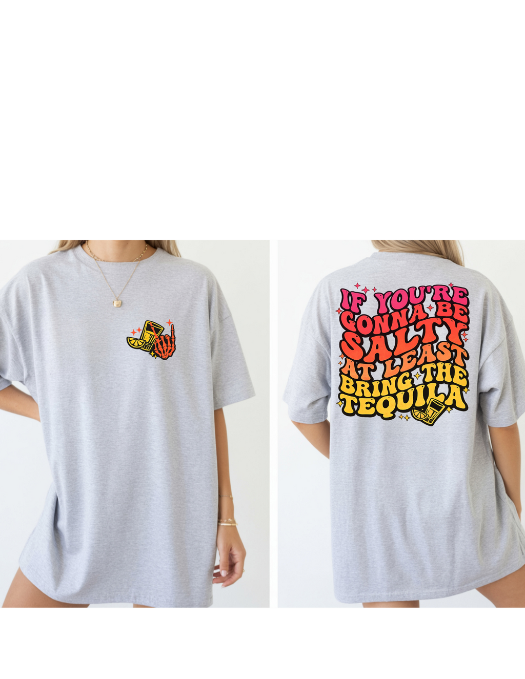 If You're Gonna Be Salty, At Least Bring the Tequila Tee